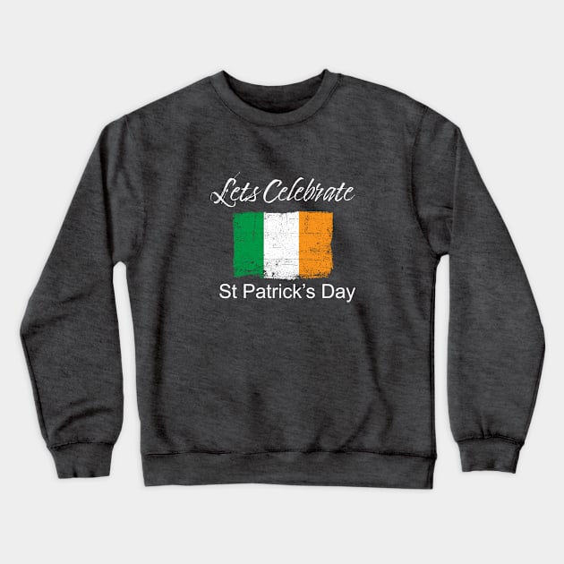 Lets Celebrate St. Patrick's Day Crewneck Sweatshirt by Whites Designs